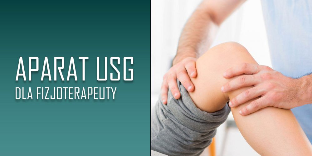 Aparat USG dla fizjoterapeutów – czym powinien się charakteryzować?