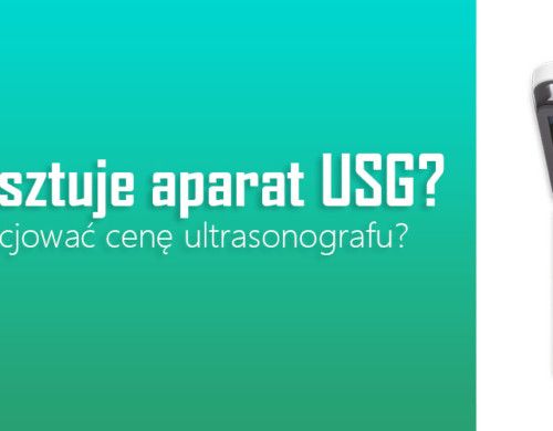 Ile kosztuje aparat USG? Jak negocjować cenę ultrasonografu?